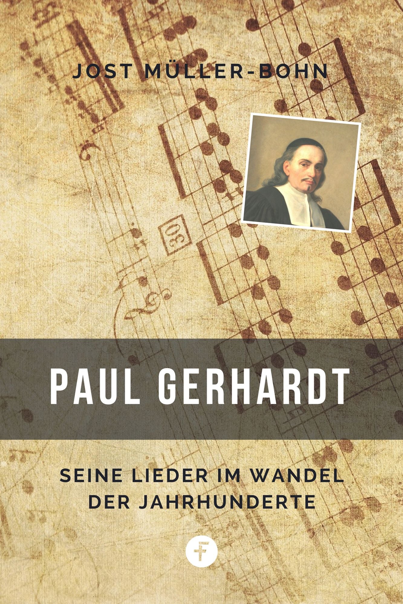 Trost und Freud zu jeder Zeit - Paul Gerhardt: Seine Lieder im Wandel der Jahrhunderte