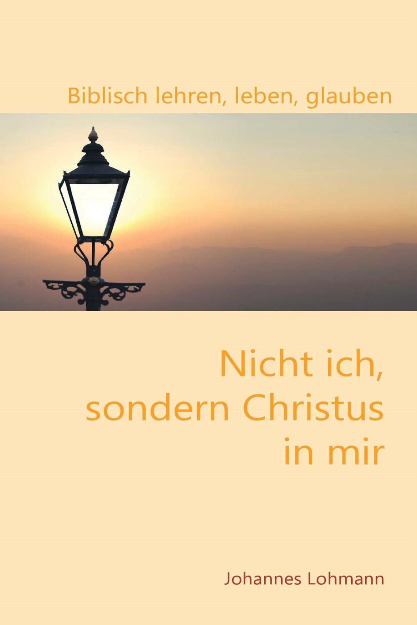 Nicht ich, sondern Christus in mir