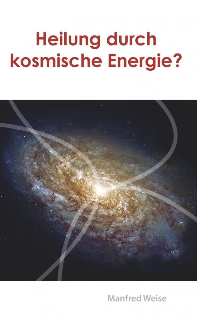 Heilung durch kosmische Energie?: Alternativmedizin im Licht der Bibel