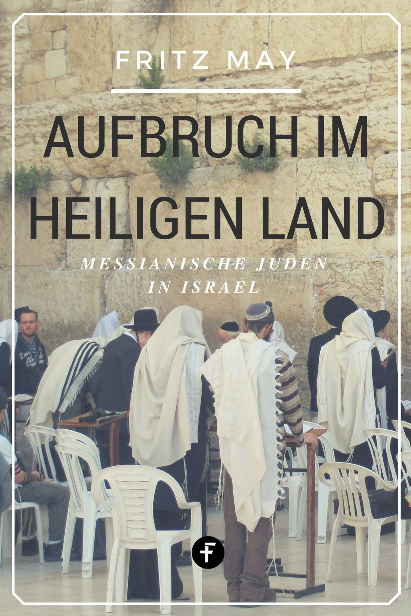 Aufbruch im Heiligen Land: Messianische Juden in Israel