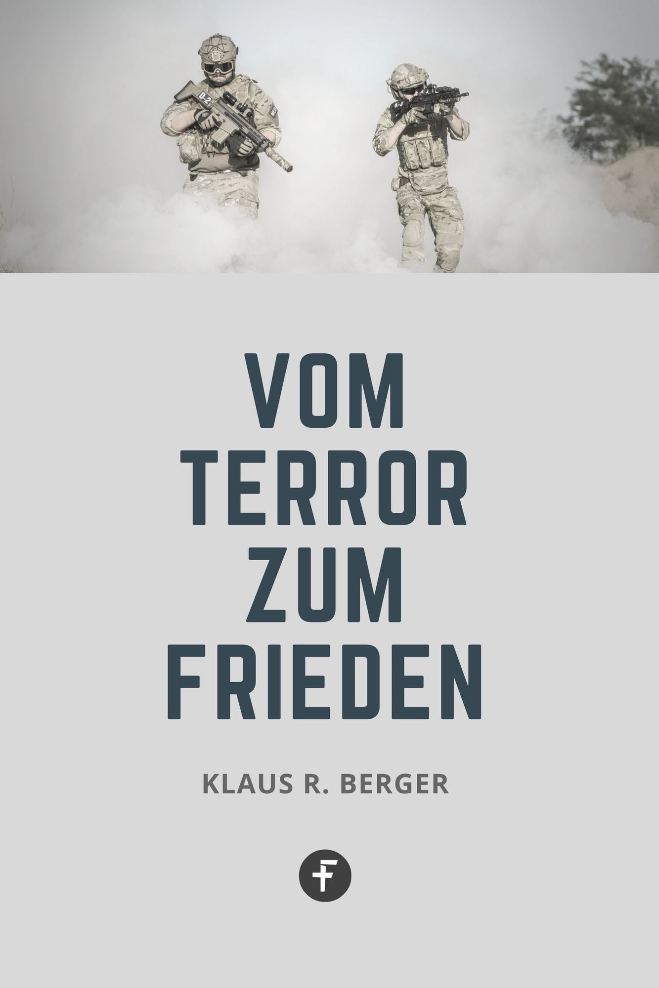 Vom Terror zum Frieden: Grundsätze, Konsequenzen und Perspektiven lebensentscheidender Erfahrungen