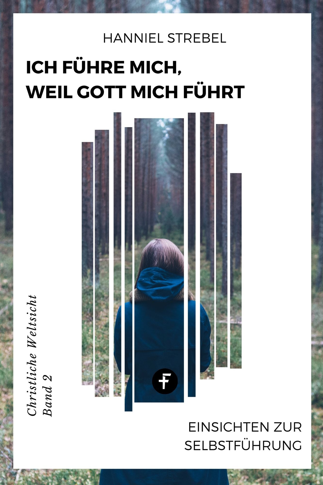 Ich führe mich, weil Gott mich führt: Einsichten zur Selbstführung