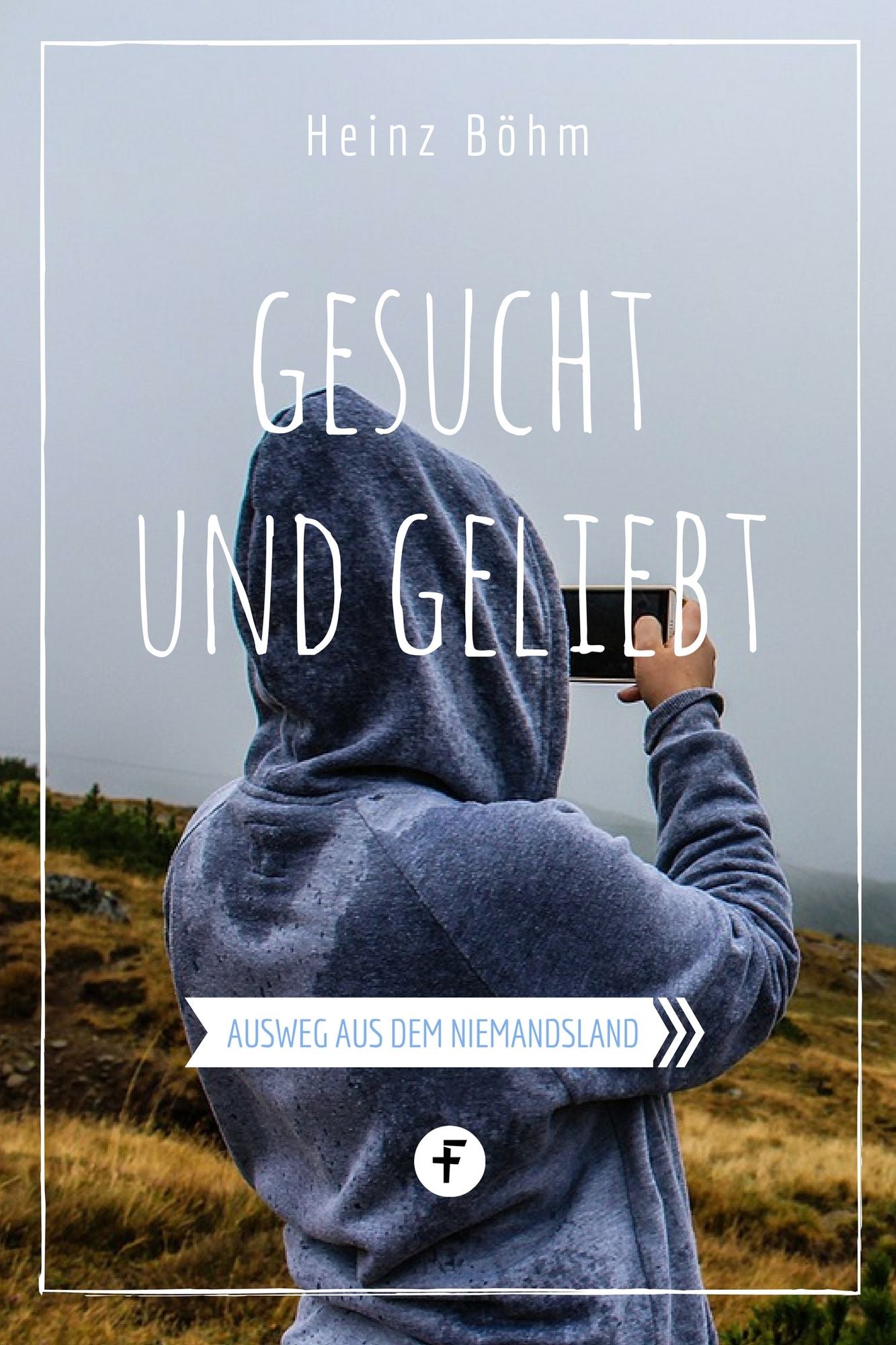 Gesucht und geliebt: Ausweg aus dem Niemandsland