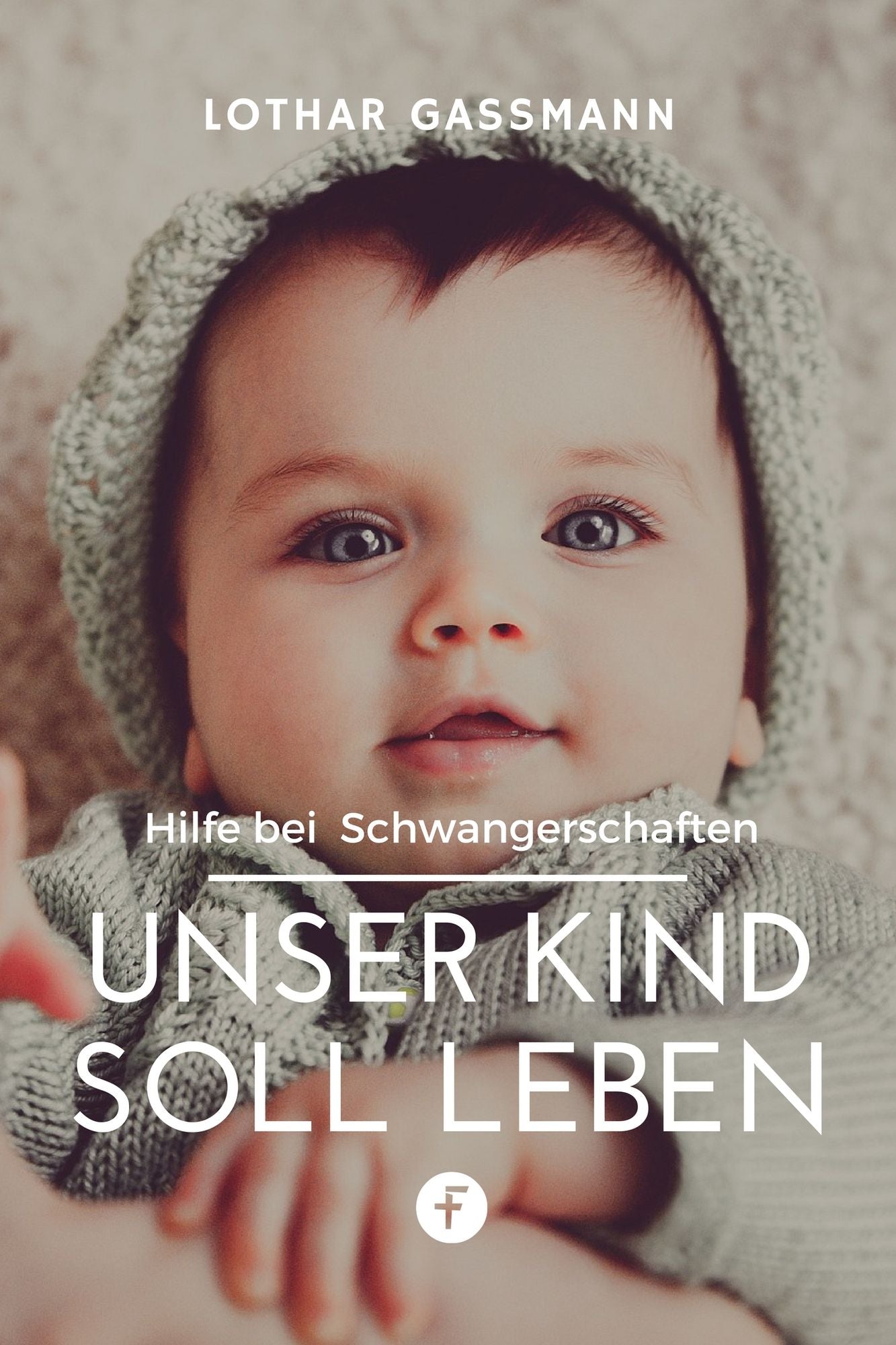 Unser Kind soll leben: Hilfe bei Schwangerschaften