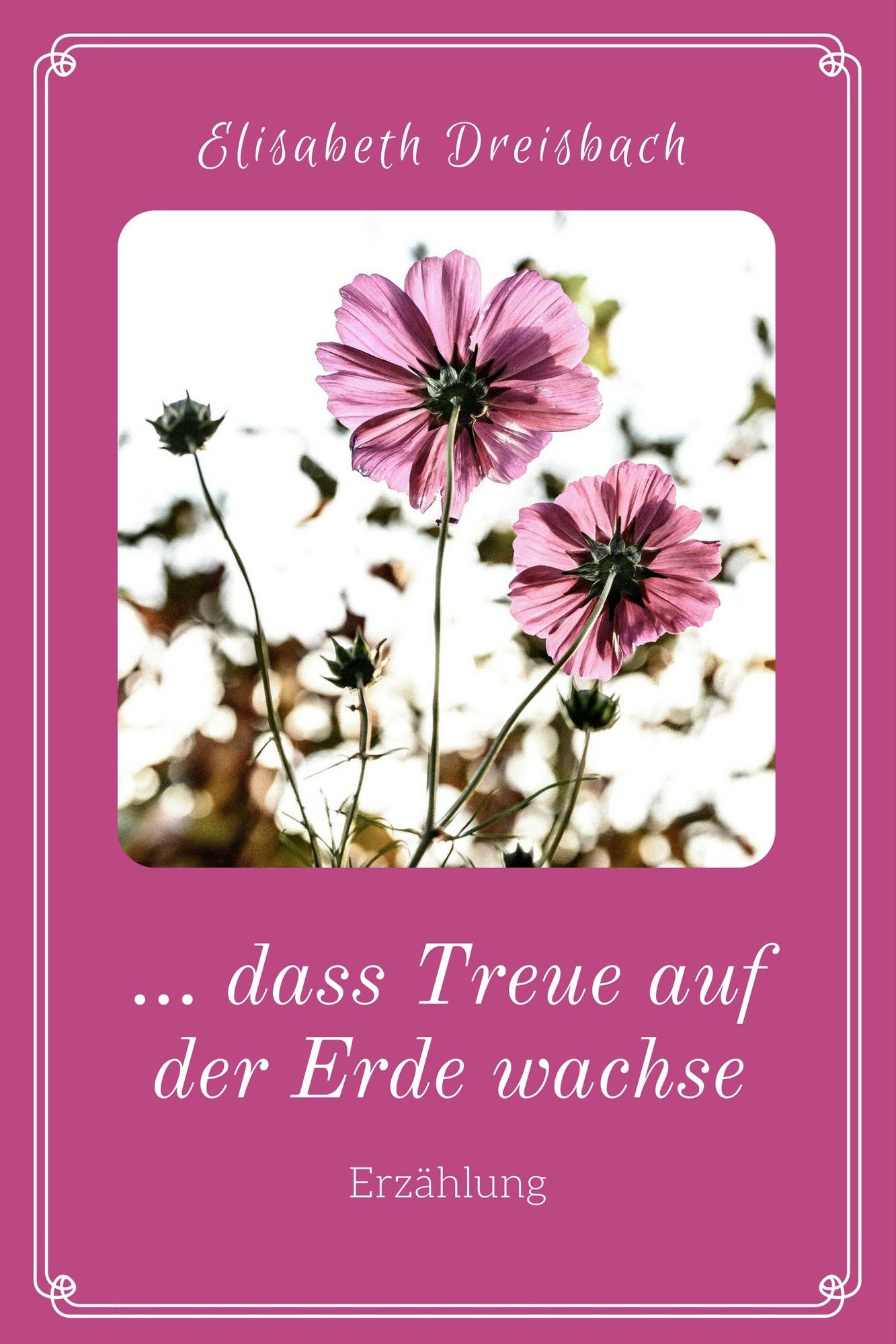 ... dass Treue auf der Erde wachse