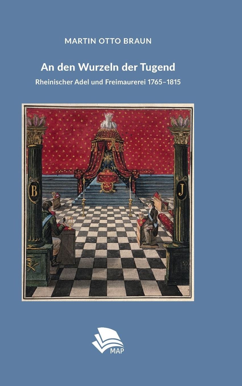 An den Wurzeln der Tugend: Rheinischer Adel und Freimaurerei 1765-1815