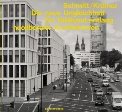 Arne Schmitt: New Inequality: A Photo Book Tracing Neo-Liberal Architectures
