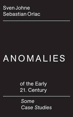 Anomalies of the Early 21st Century: Some Case Studies