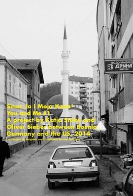 Katja Stuke / Oliver Sieber: You and Me: A Project Between Bosnia, Germany and the Us