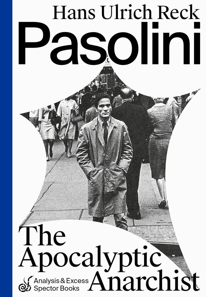 Pasolini : The Apocalyptic Anarchist