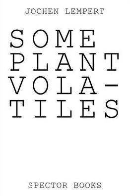 Jochen Lempert: Some Plant Volatiles