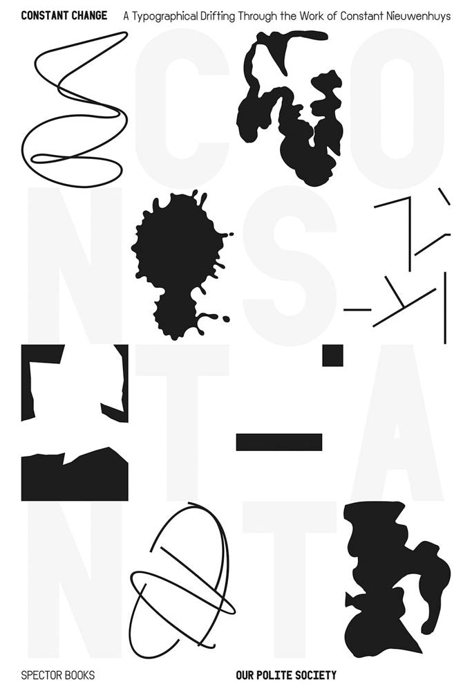 Constant Change: A Typographical Drifting through the Work of Constant Nieuwenhuys