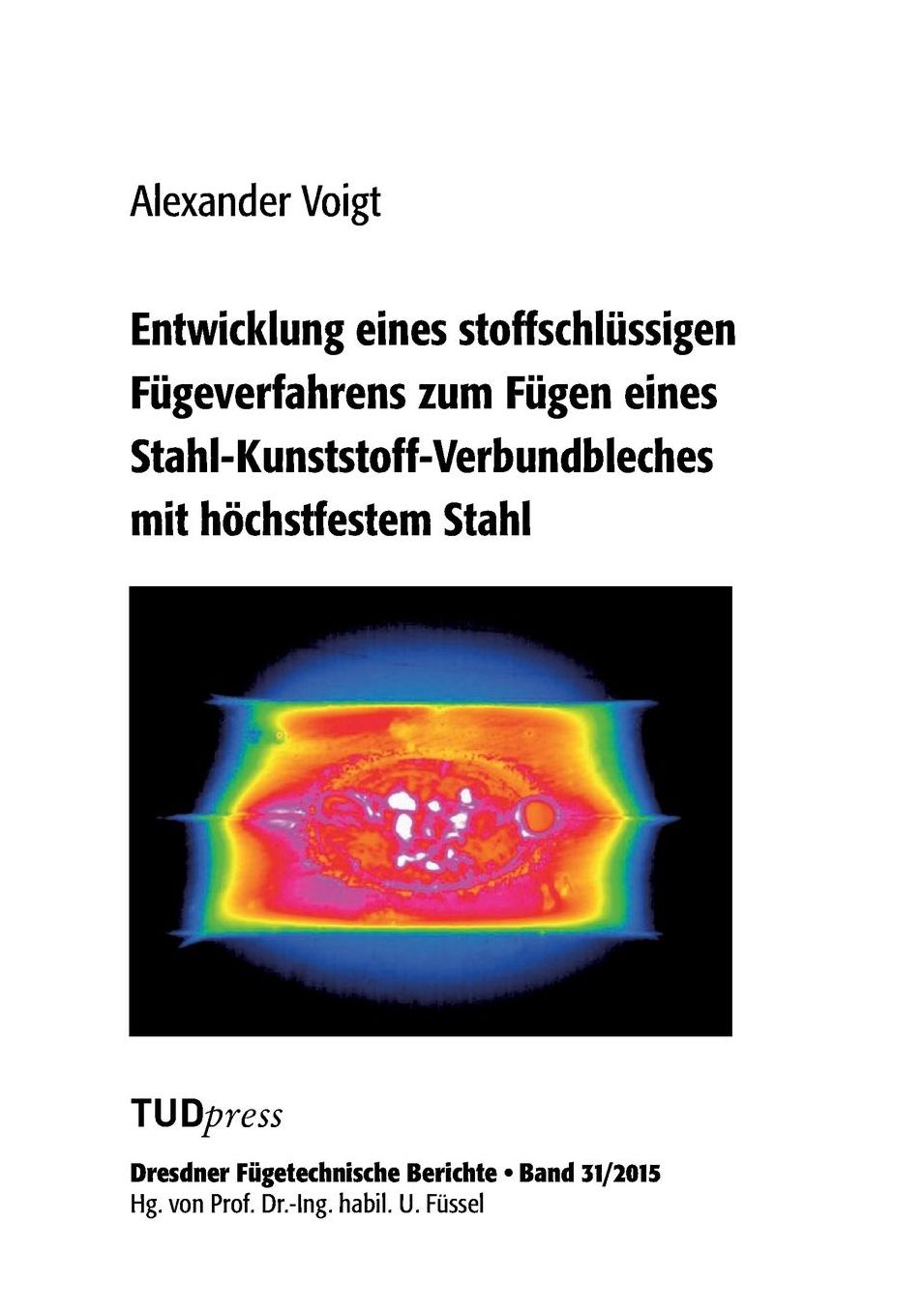 Entwicklung eines stoffschl ssigen F geverfahrens zum F gen eines Stahl-Kunststoff-Verbundbleches mit h chstfestem Stahl
