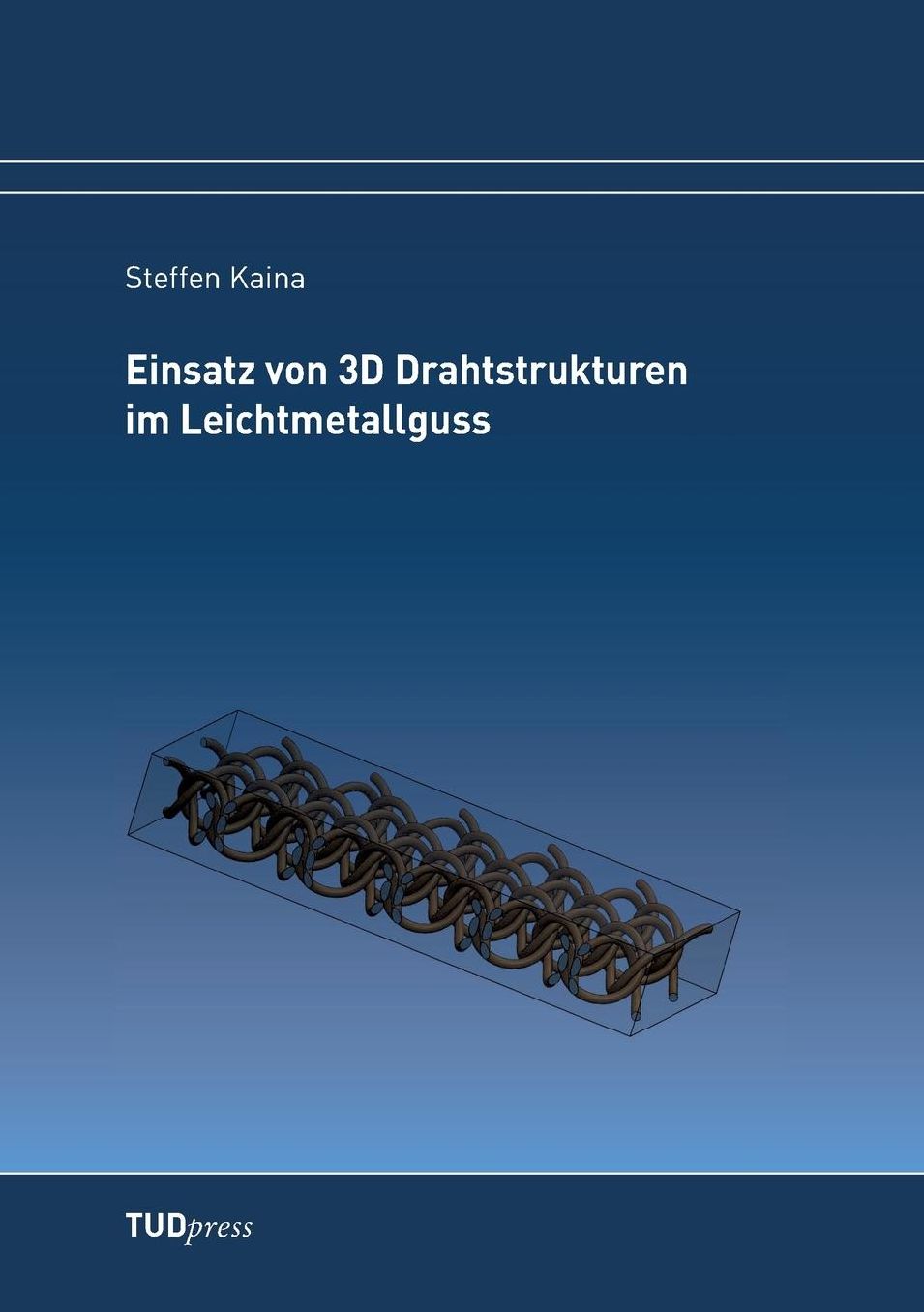 Einsatz von 3D Drahtstrukturen im Leichtmetallguss