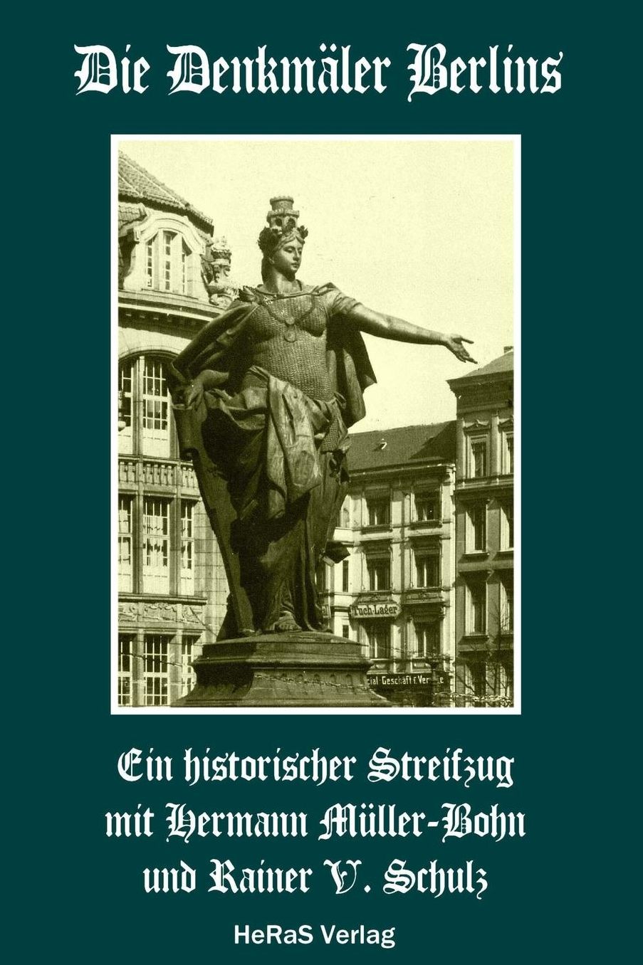 Die Denkmaeler Berlins: Ein historischer Streifzug