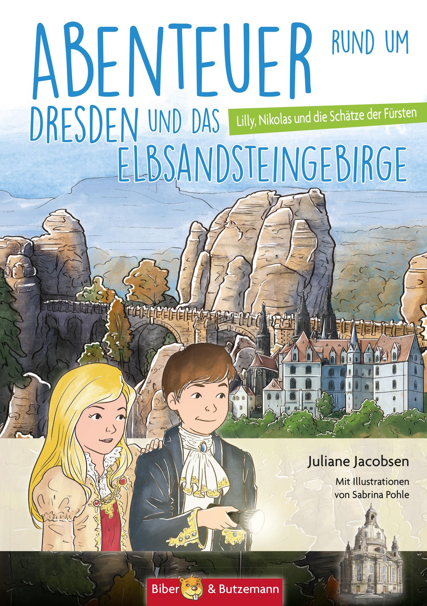 Abenteuer rund um Dresden und das Elbsandsteingebirge: Lilly, Nikolas und die Schätze der Könige