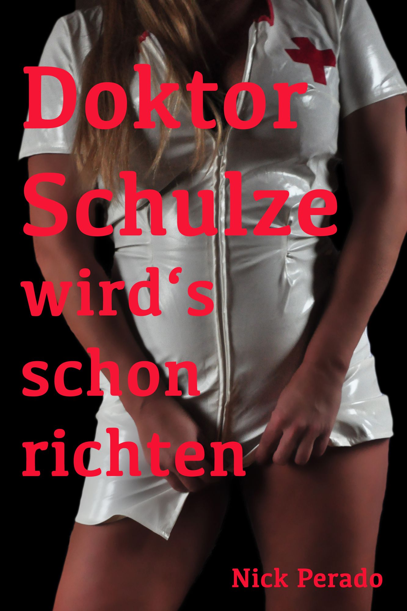 Doktor Schulze wird's schon richten: Eine erotische Geschichte von Nick Perado