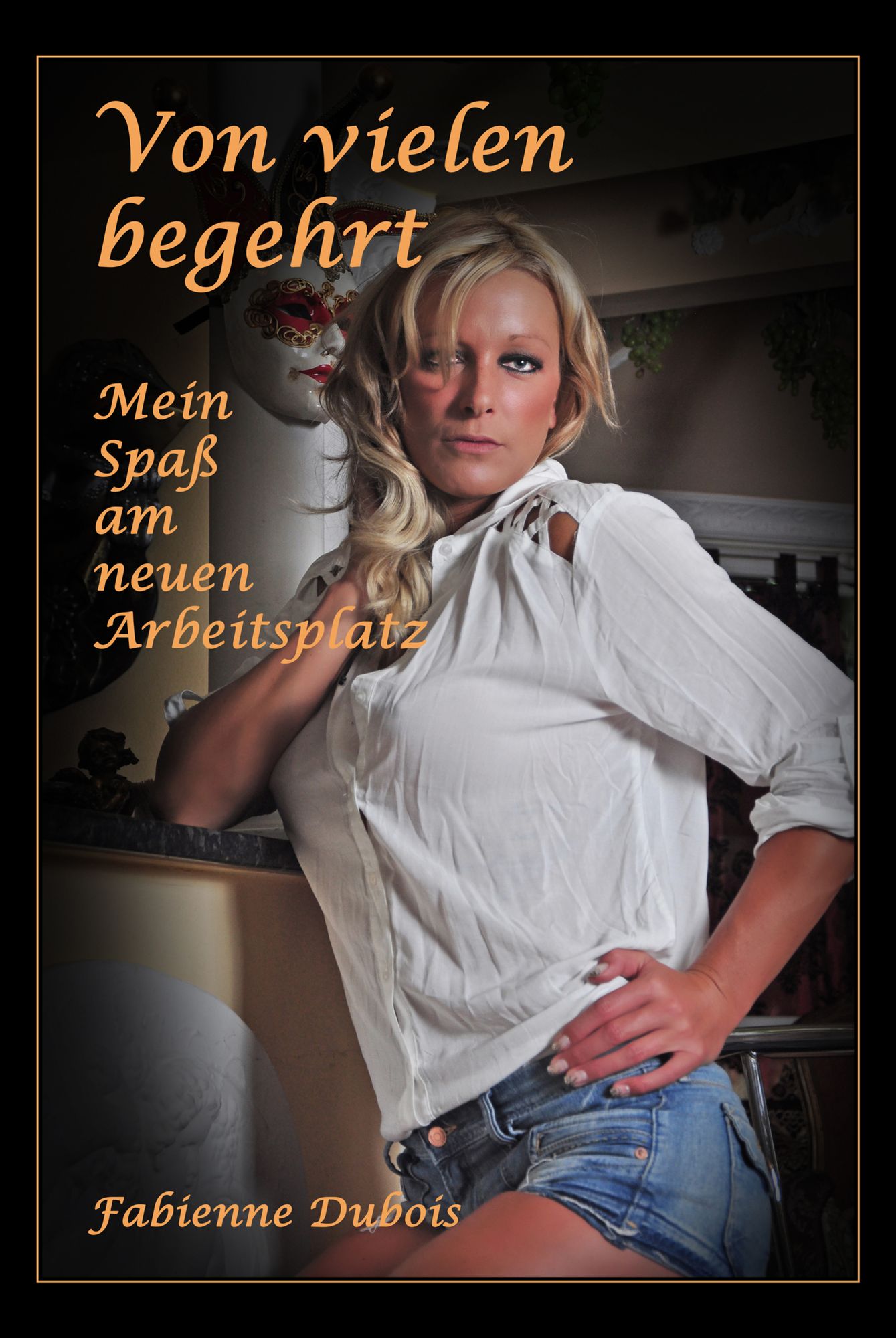 Von vielen begehrt - Mein Spaß am neuen Arbeitsplatz: Eine erotische Geschichte von Fabinne Dubois