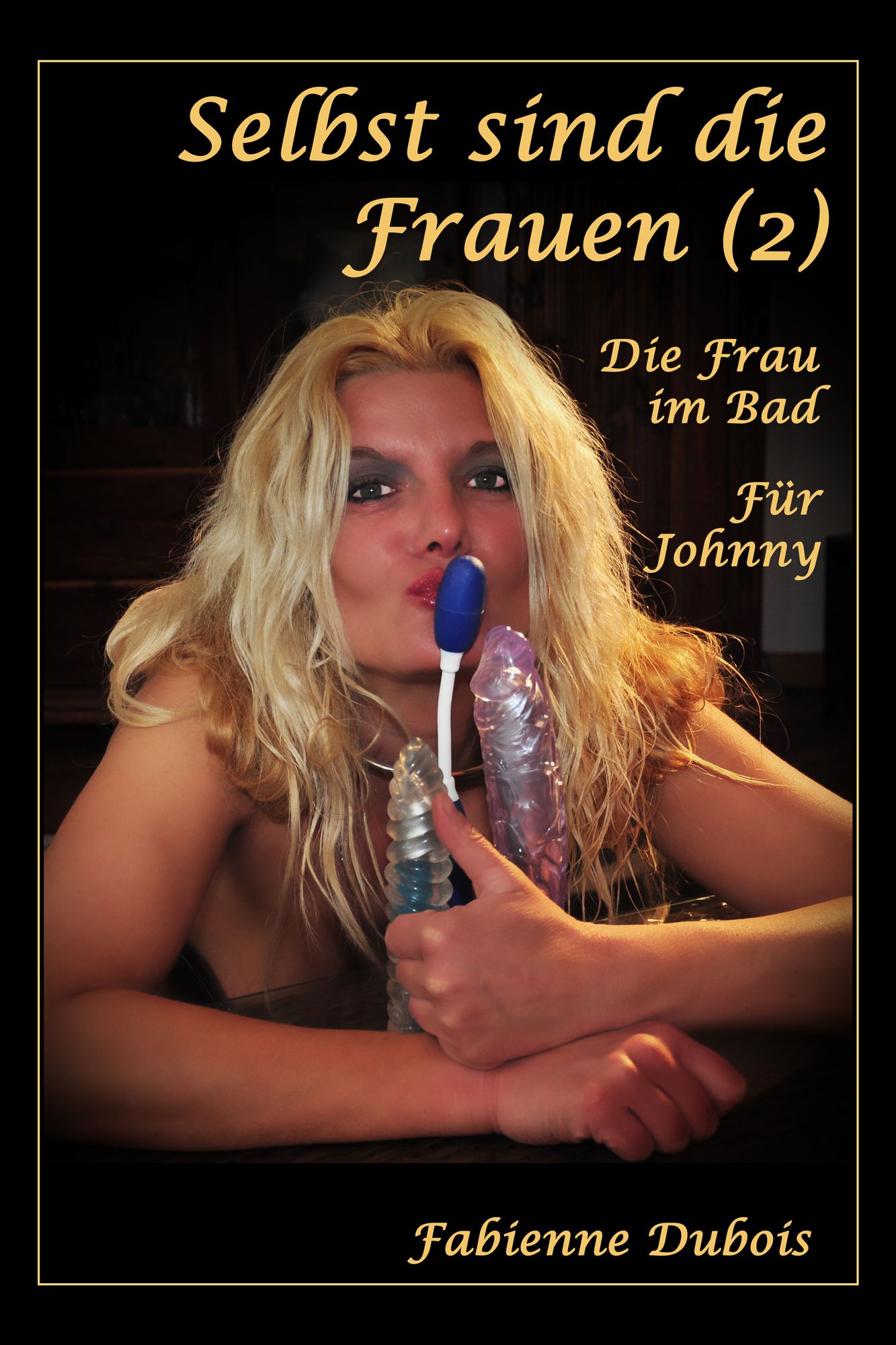 Selbst sind die Frauen - 2 - Die Frau im Bad/Für Johnny: Eine erotische Geschichte von Fabienne Dubois