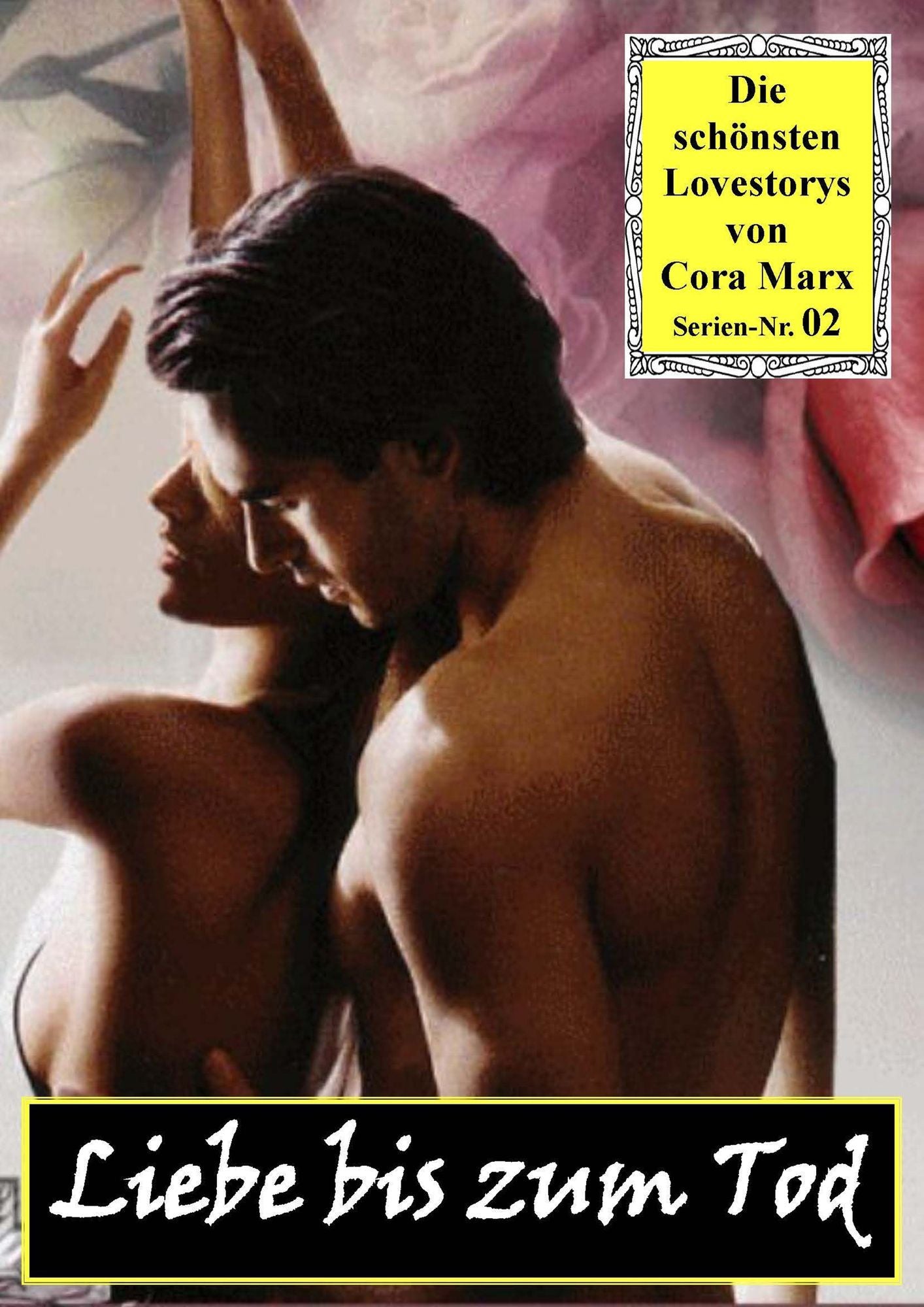 Liebe bis zum Tod: Die schönsten Lovestorys von Cora Marx