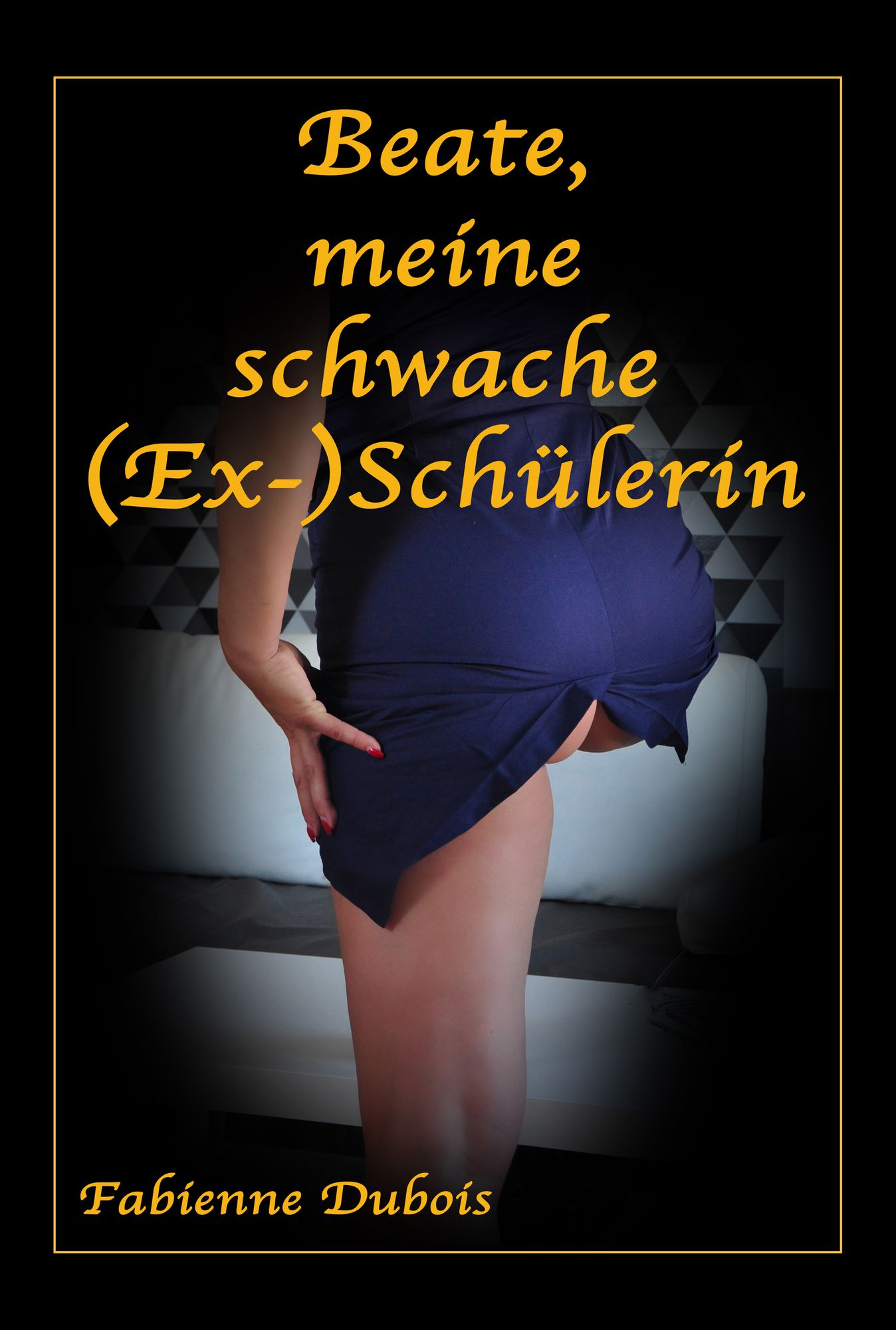 Beate, meine schwache (Ex-)Schülerin: Eine erotische Geschichte von Fabienne Dubois