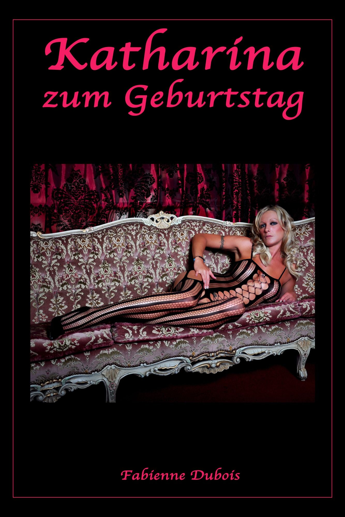 Katharina zum Geburtstag: Eine erotische Geschichte von Fabienne Dubois