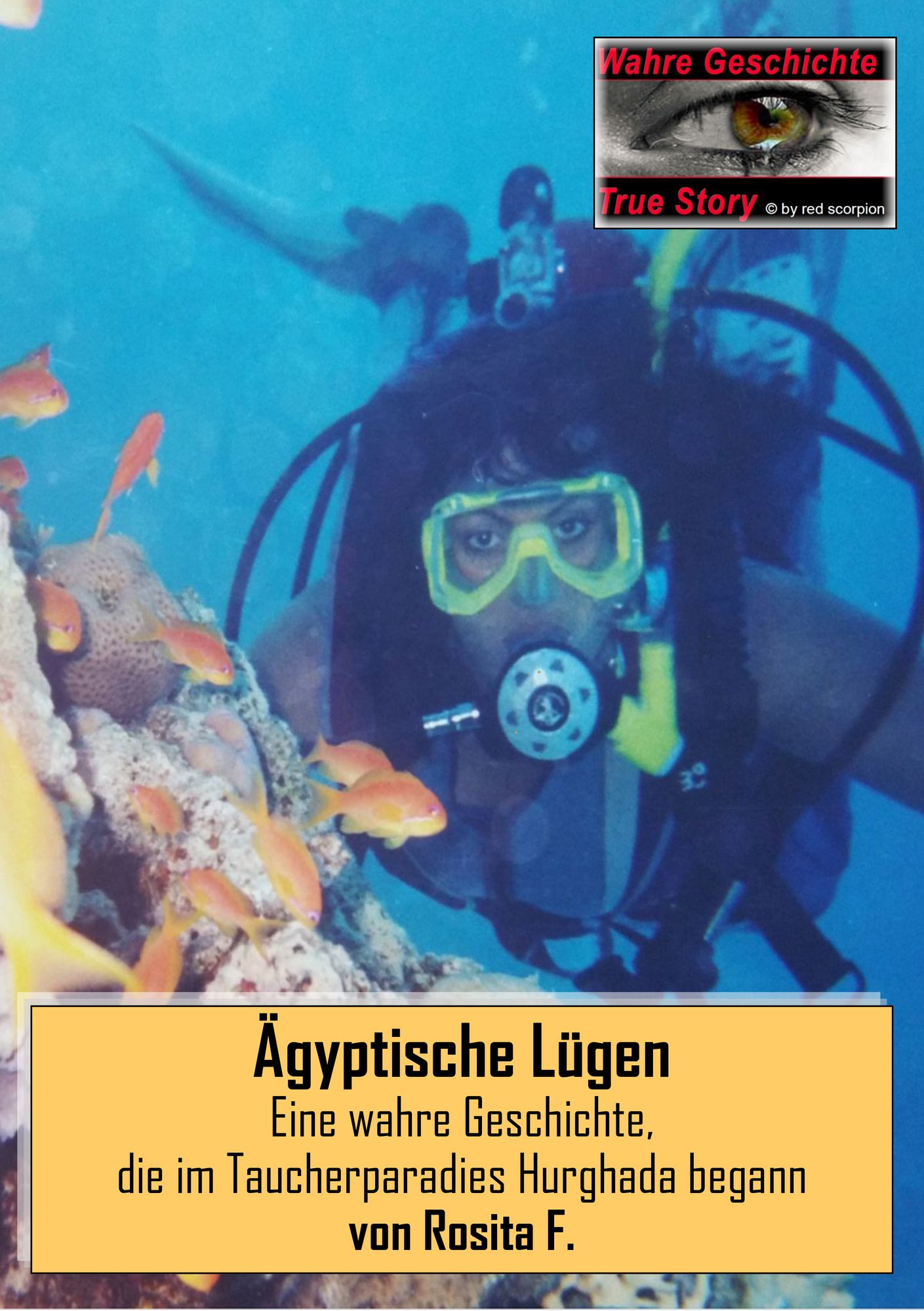 Ägyptische Lügen: Eine wahre Geschichte, die im Taucherparadies Hurghada begann