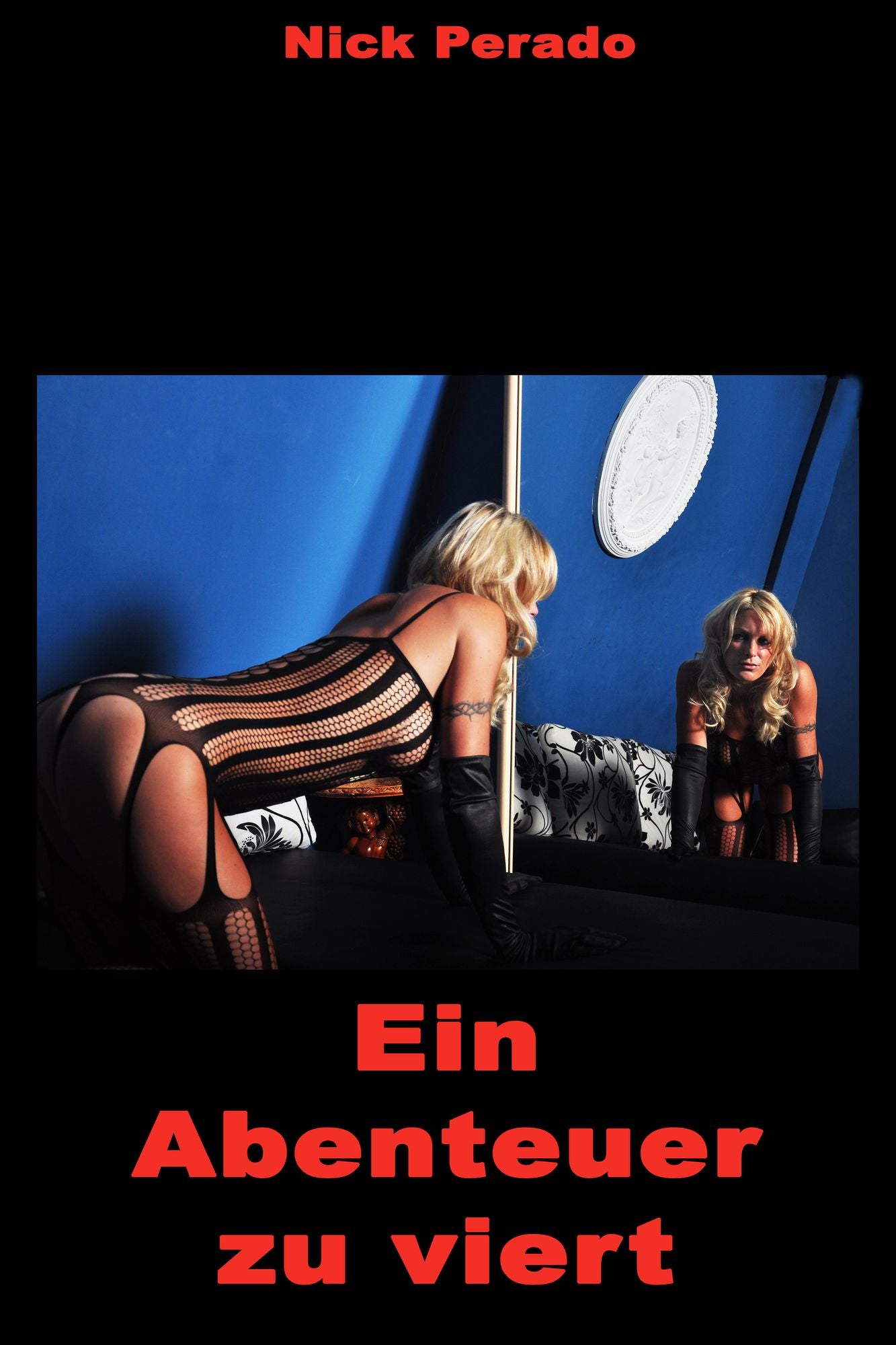 Ein Abenteuer zu viert: Eine erotische Geschichte von Nick Perado