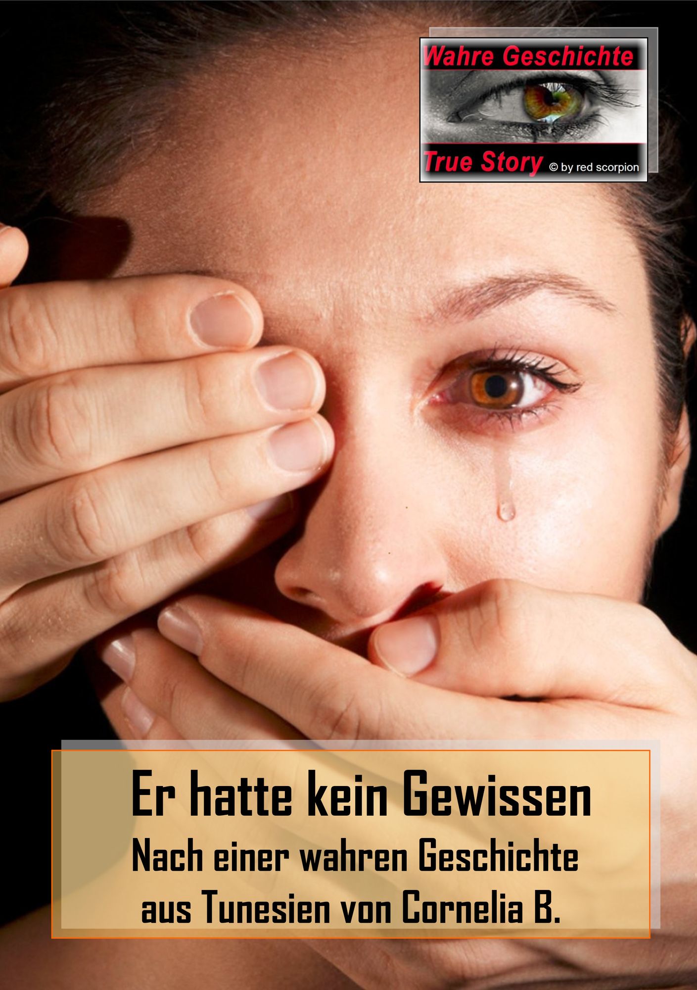 Er hatte kein Gewissen: Nach einer wahren Geschichte aus Tunesien