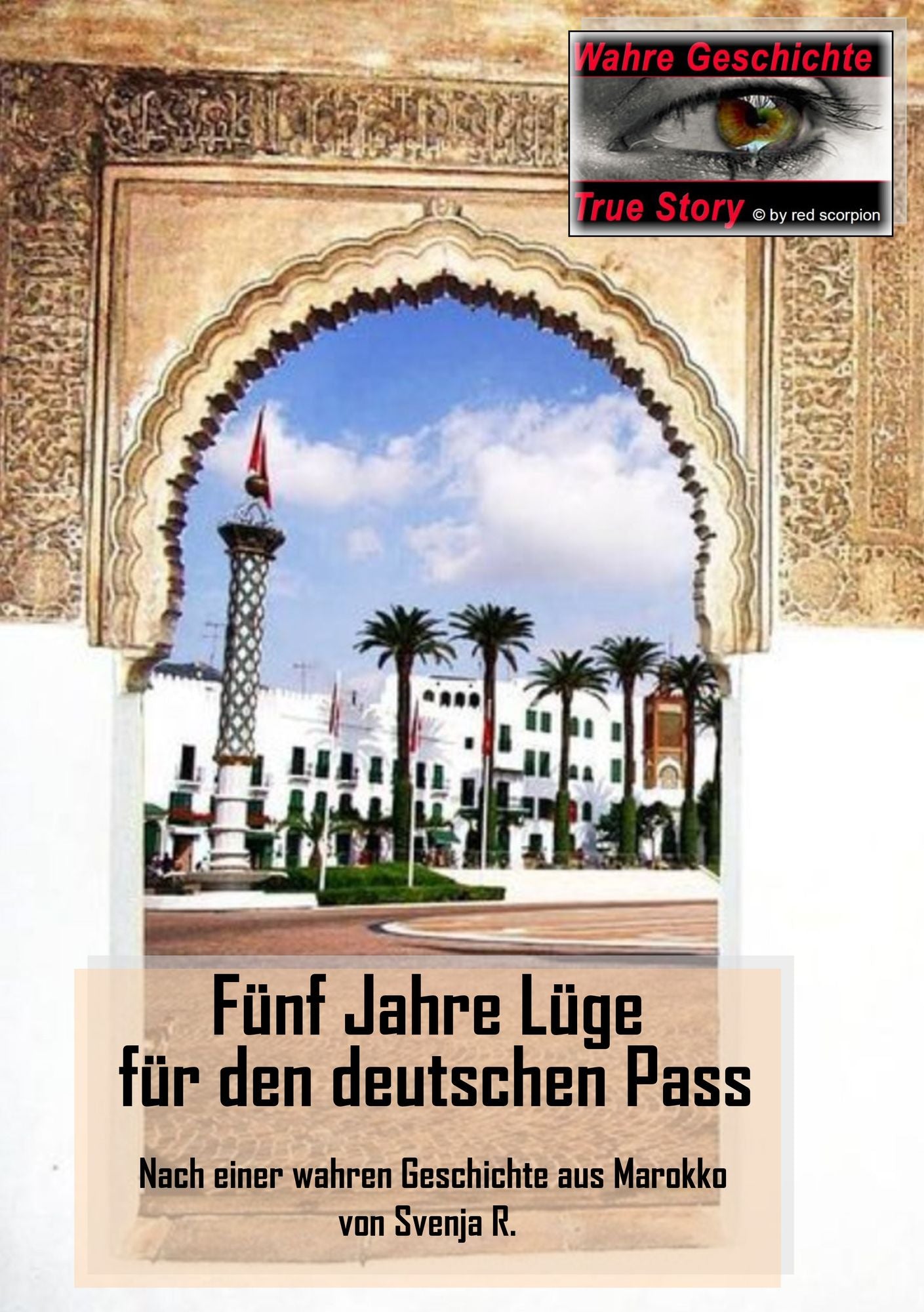 Fünf Jahre Lüge für den deutschen Pass: Nach einer wahren Geschichte aus Marokko