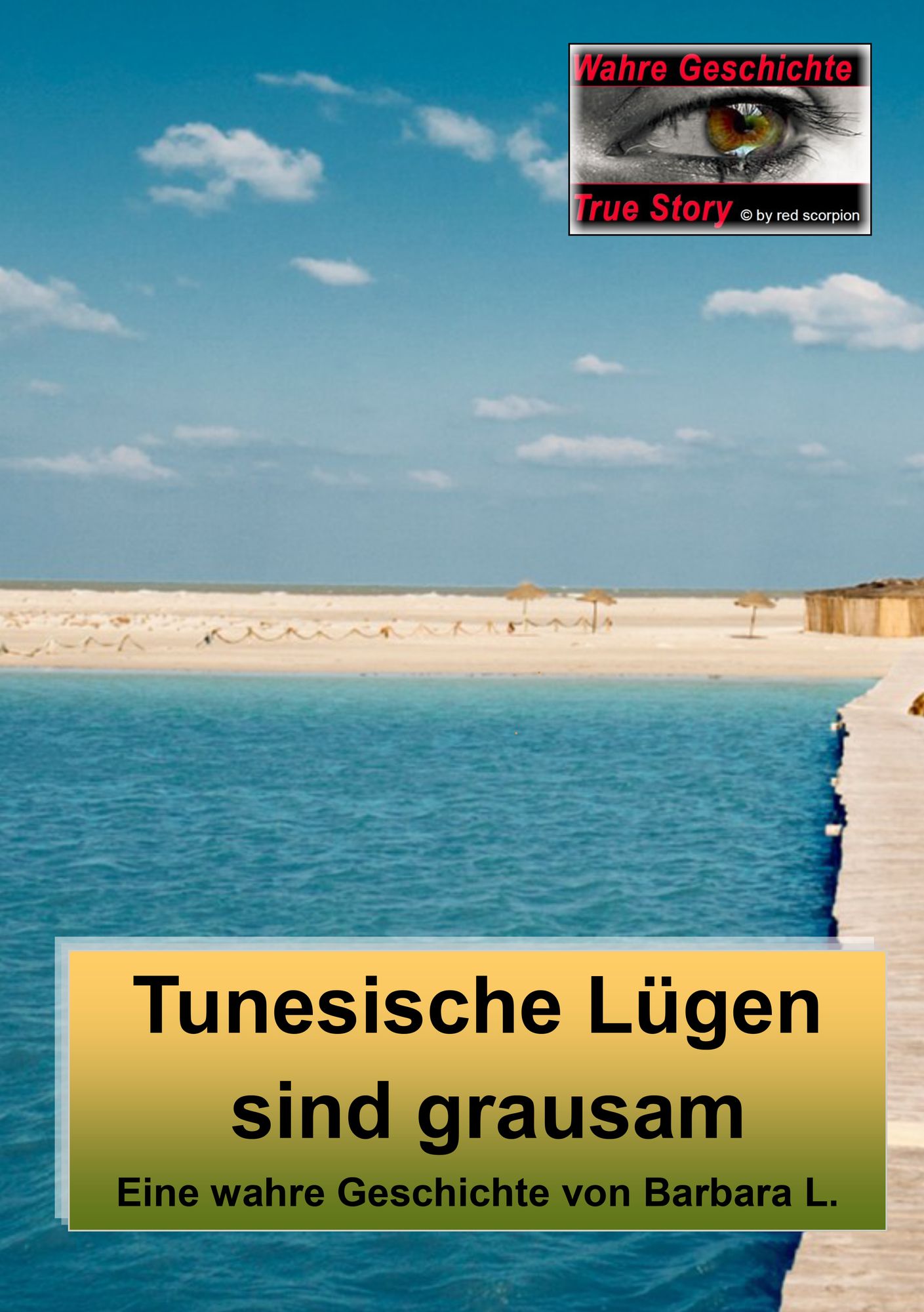 Tunesische Lügen sind grausam: Eine wahre Geschichte von Barbara L.