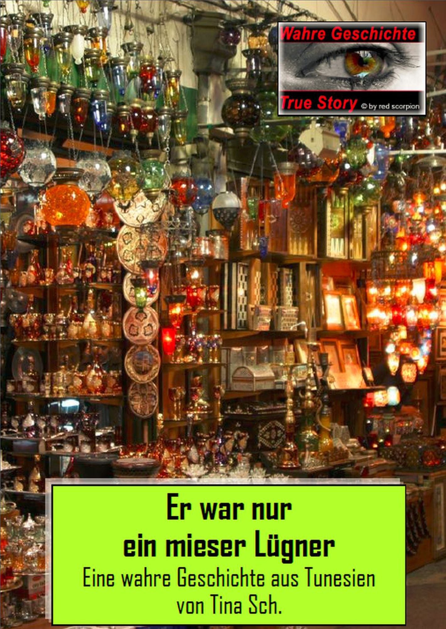 Er war nur ein mieser Lügner: Eine wahre Geschichte aus Tunesien