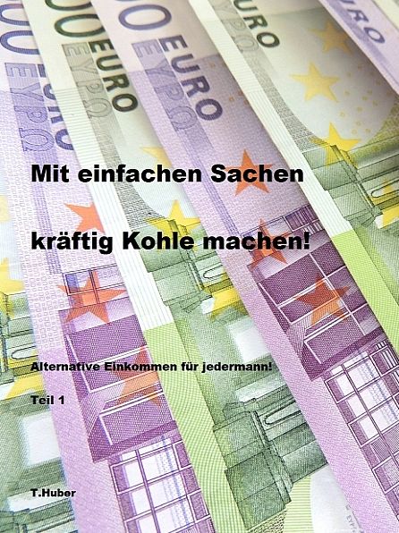 Mit einfachen Sachen kräftig Kohle machen