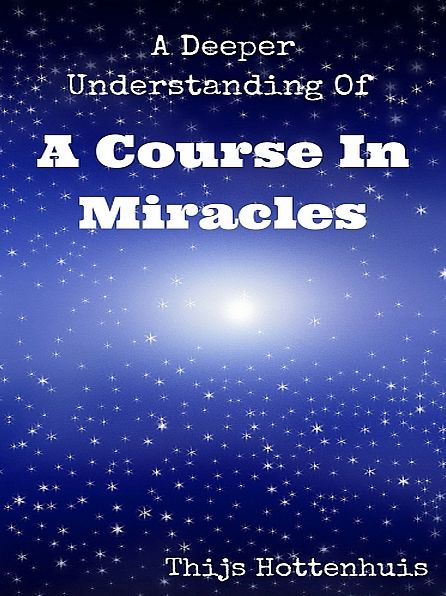 A Deeper Understanding Of A Course In Miracles