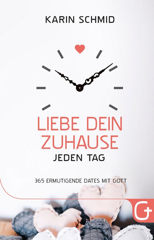 Liebe dein Zuhause jeden Tag: 365 ermutigende Dates mit Gott