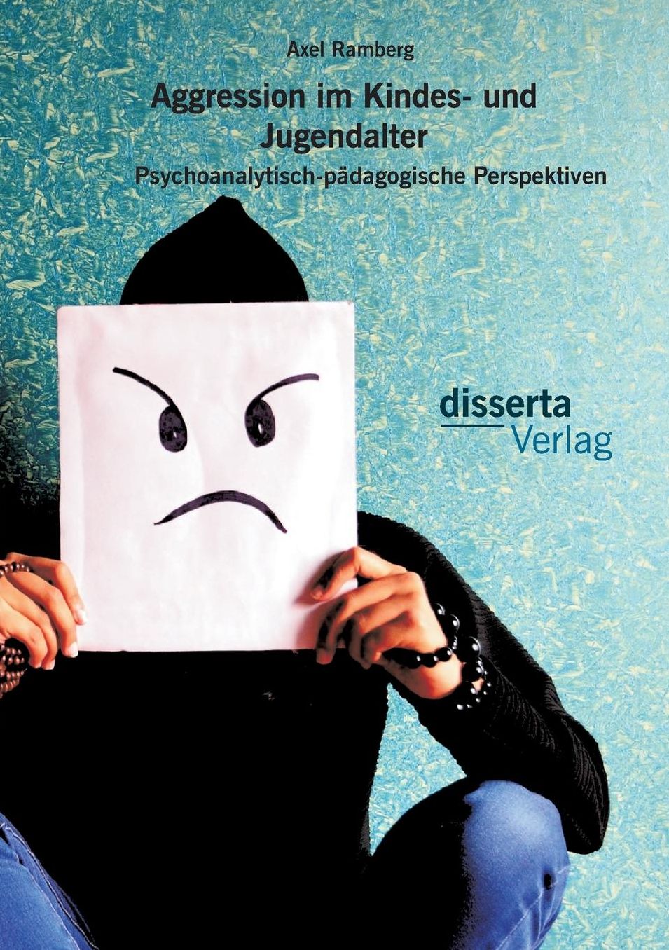 Aggression im Kindes- und Jugendalter: Psychoanalytisch-p dagogische Perspektiven