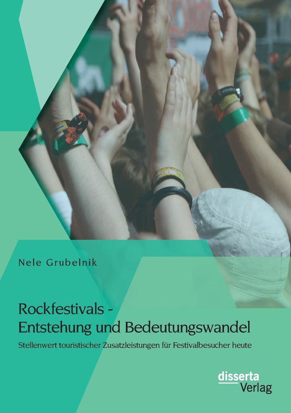 Rockfestivals - Entstehung und Bedeutungswandel: Stellenwert touristischer Zusatzleistungen f r Festivalbesucher heute