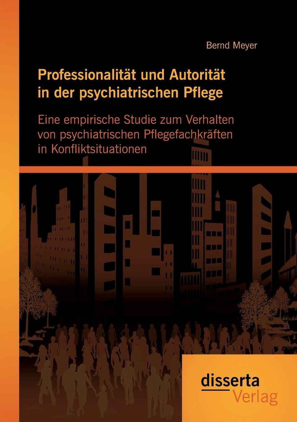 Professionalit t und Autorit t in der psychiatrischen Pflege: Eine empirische Studie zum Verhalten von psychiatrischen Pflegefachkr ften in Konfliktsituationen