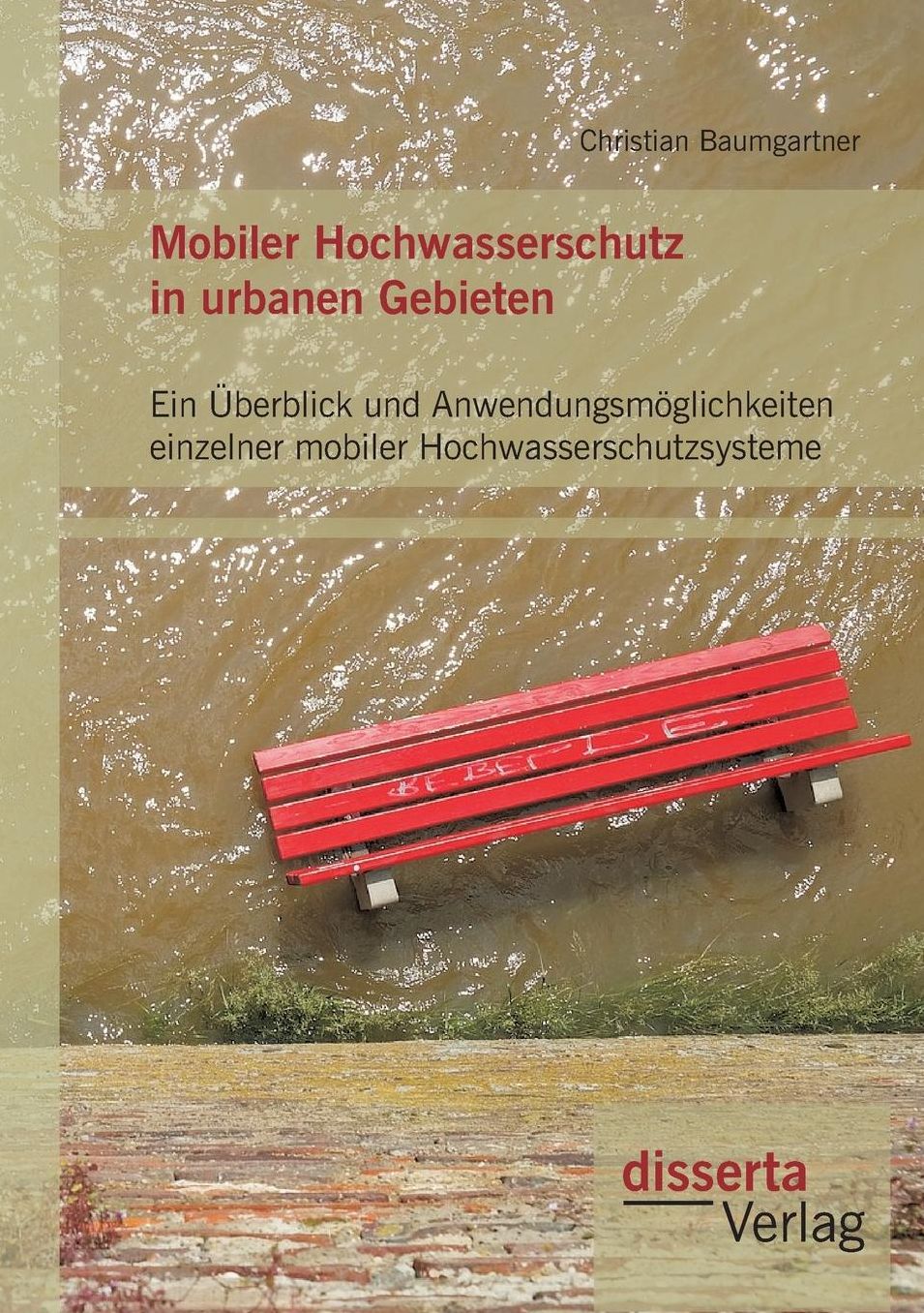 Mobiler Hochwasserschutz in urbanen Gebieten: Ein berblick und Anwendungsm glichkeiten einzelner mobiler Hochwasserschutzsysteme