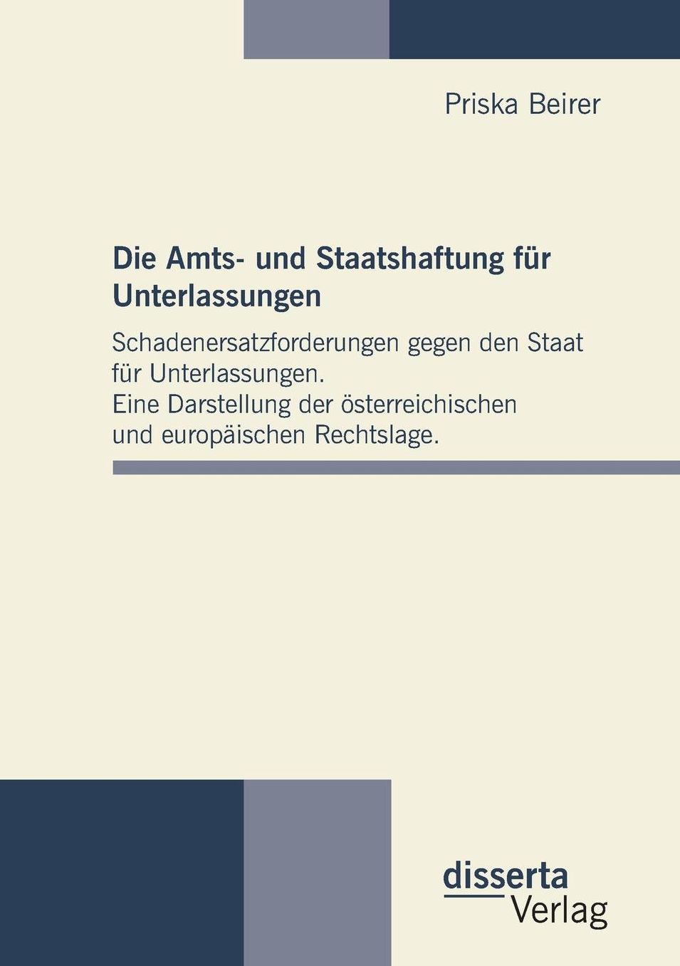 Die Amts- und Staatshaftung f r Unterlassungen: Schadenersatzforderungen gegen den Staat f r Unterlassungen. Eine Darstellung der sterreichischen und europ ischen Rechtslage.
