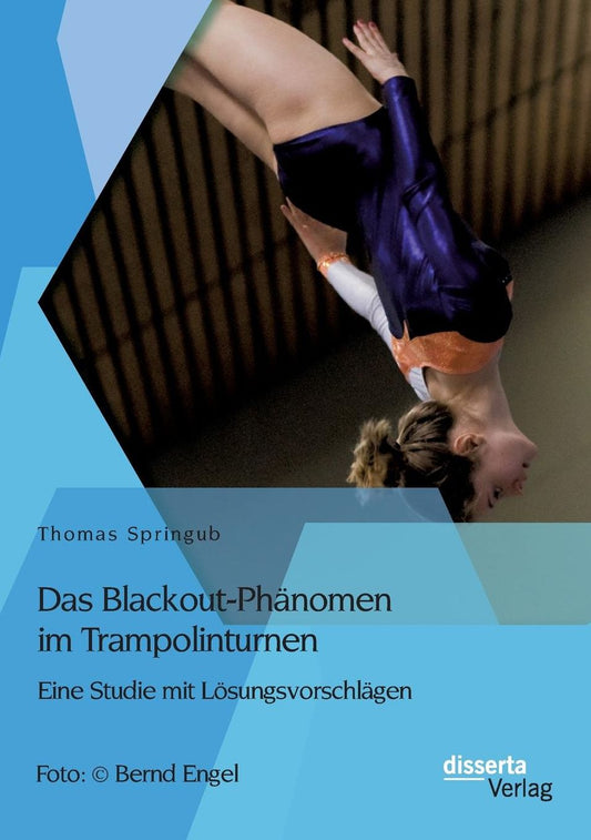 Das Blackout-Ph nomen im Trampolinturnen: Eine Studie mit L sungsvorschl gen