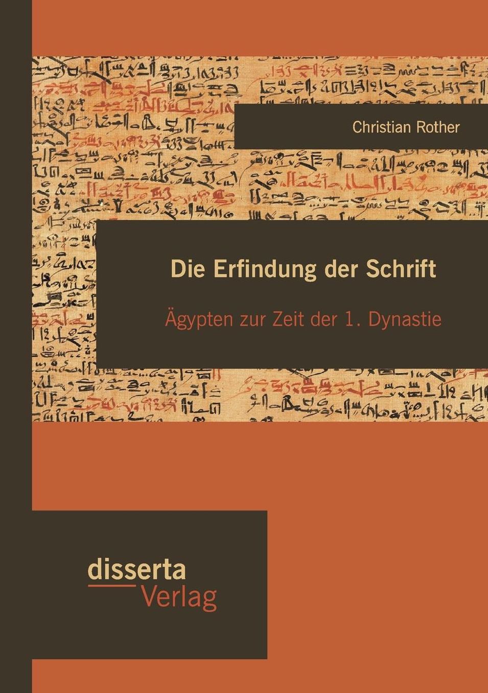 Die Erfindung der Schrift: gypten zur Zeit der 1. Dynastie