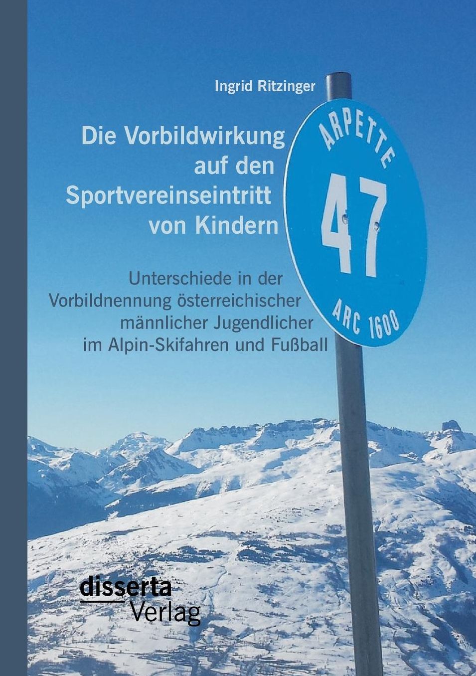 Die Vorbildwirkung auf den Sportvereinseintritt von Kindern: Unterschiede in der Vorbildnennung sterreichischer m nnlicher Jugendlicher im Alpin-Skifahren und Fu ball
