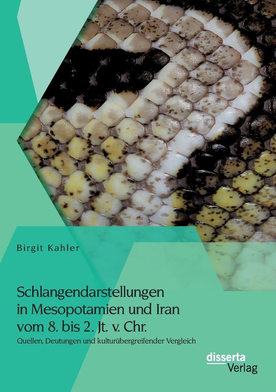 Schlangendarstellungen in Mesopotamien und Iran vom 8. bis 2. Jt. v. Chr.: Quellen, Deutungen und kultur bergreifender Vergleich