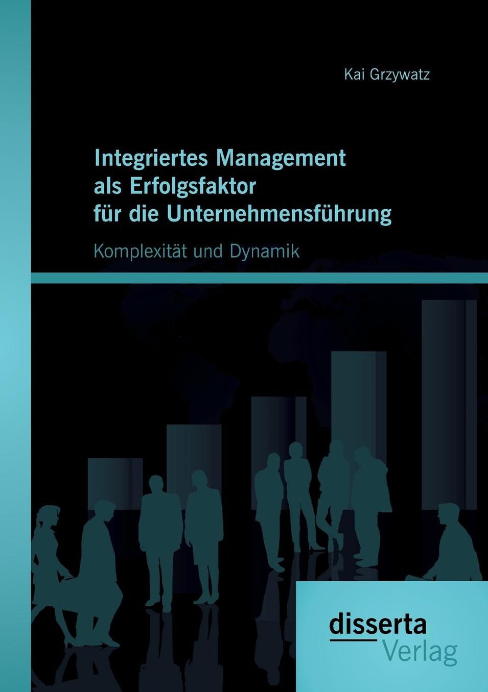 Integriertes Management als Erfolgsfaktor f r die Unternehmensf hrung: Komplexit t und Dynamik
