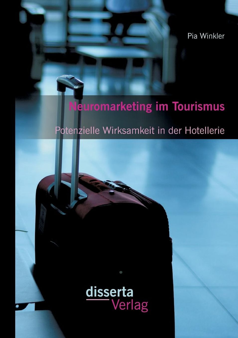 Neuromarketing im Tourismus: Potenzielle Wirksamkeit in der Hotellerie