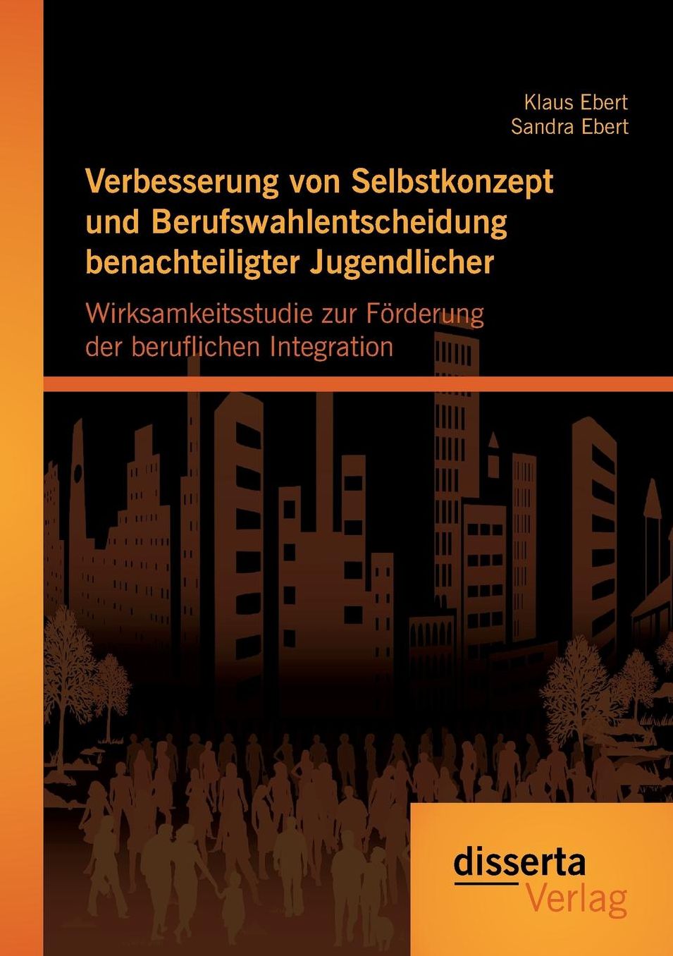 Verbesserung von Selbstkonzept und Berufswahlentscheidung benachteiligter Jugendlicher: Wirksamkeitsstudie zur F rderung der beruflichen Integration