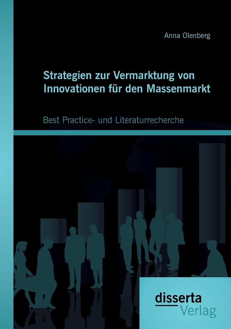 Strategien zur Vermarktung von Innovationen f r den Massenmarkt: Best Practice- und Literaturrecherche