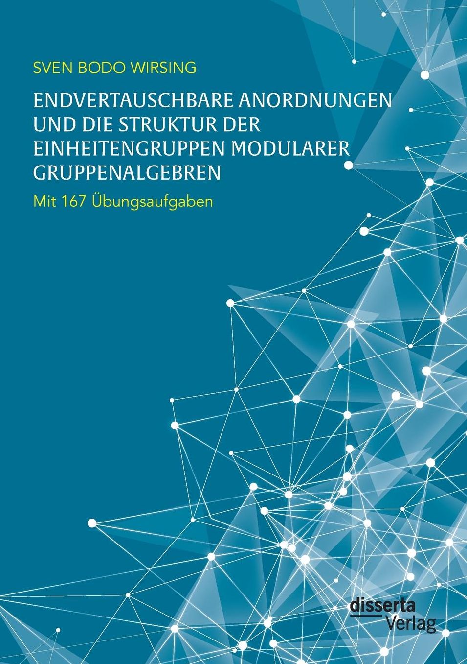 Endvertauschbare Anordnungen und die Struktur der Einheitengruppen modularer Gruppenalgebren; mit 167 bungsaufgaben