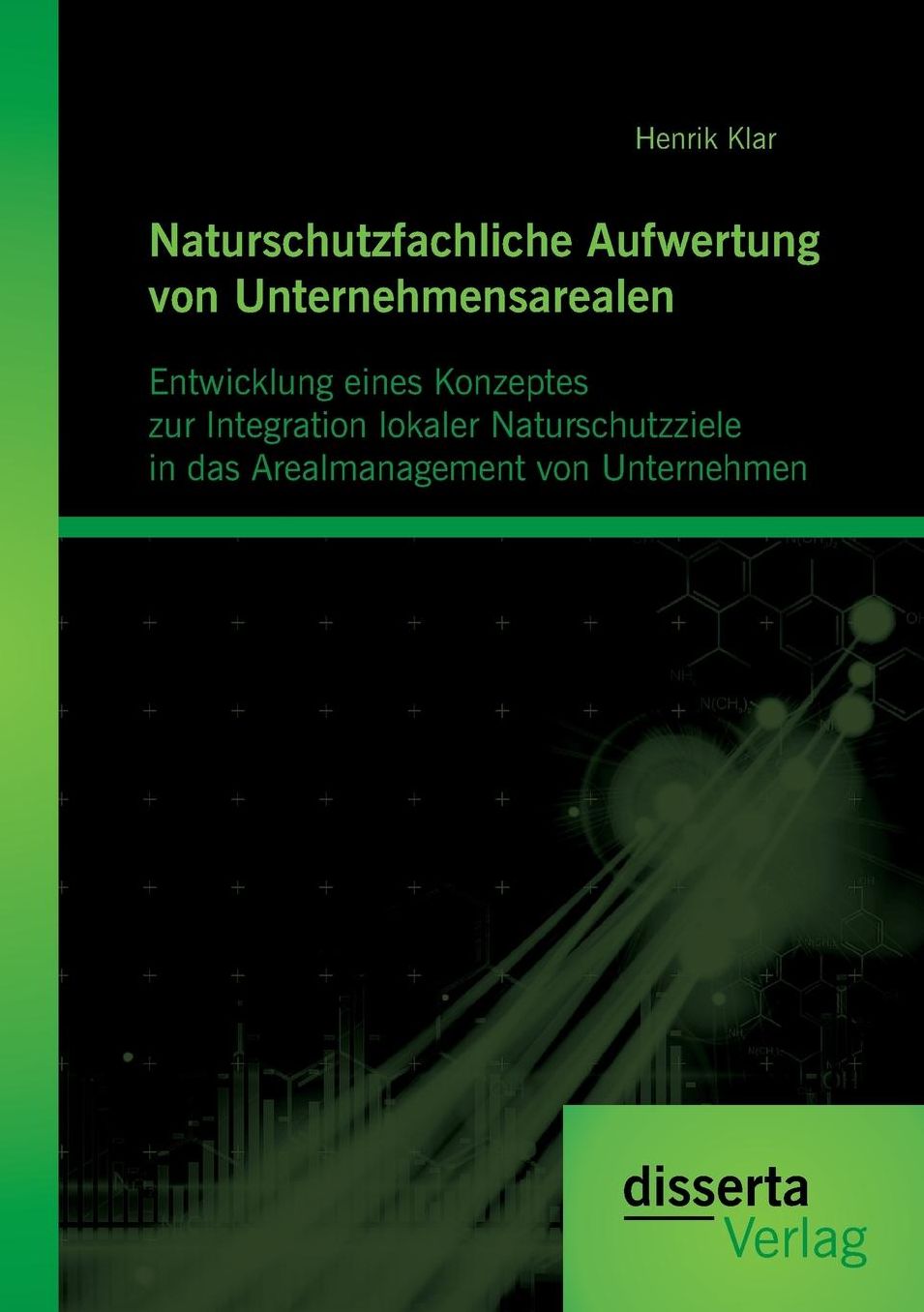 Naturschutzfachliche Aufwertung von Unternehmensarealen: Entwicklung eines Konzeptes zur Integration lokaler Naturschutzziele in das Arealmanagement von Unternehmen